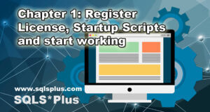SQLS*Plus - Chapter 1 Register License Startup Scripts and start working 5