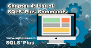 Chapter 4: List of SQLS*Plus Commands