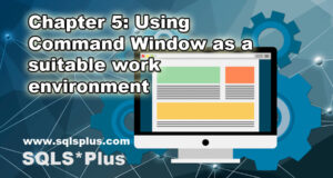 Chapter 5: Using Command Window as a suitable work environment