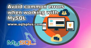 Avoid common errors when working with MySQL