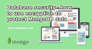 Database security - how to use encryption to protect MongoDB data