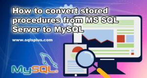 How to convert stored procedures from MS SQL Server to MySQL
