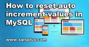 How to reset auto increment values in MySQL