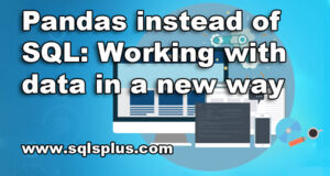 Pandas instead of SQL: Working with data in a new way