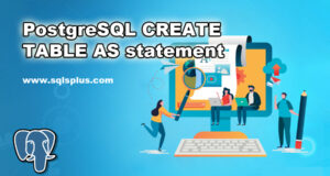PostgreSQL CREATE TABLE AS statement