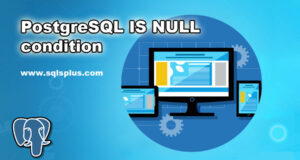 SQLS*Plus - PostgreSQL IS NULL condition 1
