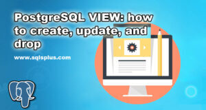 PostgreSQL VIEW: how to create, update, and drop