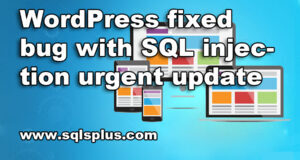 WordPress fixed bug with SQL injection urgent update