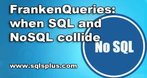 FrankenQueries: when SQL and NoSQL collide