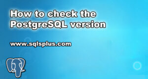 How to check the PostgreSQL version